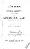 La última enfermedad, los últimos momentos y los funerales de Simon Bolívar