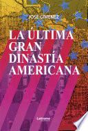 La última gran dinastía americana