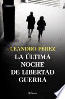 La última noche de Libertad Guerra