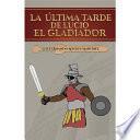 La última tarde de Lucio el Gladiador.