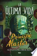 La última vida del príncipe Alastor (Prosper Redding 2)