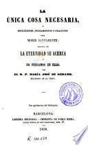 La Única cosa necesaria, ó, Reflexiones, pensamientos y oraciones para morir santamente