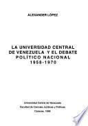 La Universidad Central de Venezuela y el debate político nacional, 1958-1970