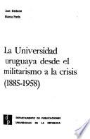 La Universidad uruguaya desde el militarismo a la crisis