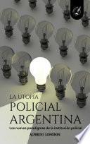 La Utopía Policial Argentina