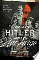 La venganza de Hitler contra los Habsburgo