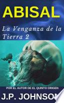 LA VENGANZA DE LA TIERRA 2. Abisal