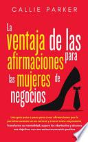 La ventaja de las afirmaciones para las mujeres de negocios