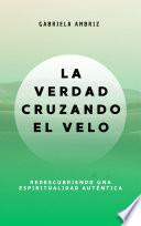 La Verdad Cruzando el Velo