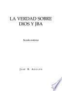 La verdad sobre Dios y JBA
