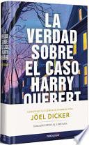 La Verdad Sobre El Caso Harry Quebert (Edición Limitada Firmada) / The Truth about the Harry Quebert Affair (Limited Signed Edition)