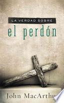 La Verdad Sobre el Perdon