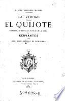 La verdad sobre el Quihote. Novisima historia critica de la vida de Cervantes