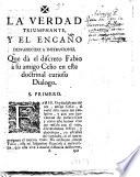 La verdad triumphante, y el engaño desvanecido a instruciones, que da el discreto Fabio à su amigo Celio en este doctrinal curioso dialogo