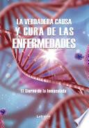 La verdadera causa y cura de las enfermedades