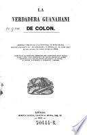 La verdadera Guanahani de Colon, acompanala el texto del derrotero del Almirante en su primer viaje, i una carta jeografica