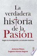 La verdadera historia de la Pasión