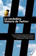 La Verdadera historia de Twitter