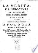 La verita', e l'innocenza de' missionarj della Compagnia di Giesu' nella Cina. Difesa contro un libello intitolato Apologia delle risposte date dal procuratore dell'eminentissimo signor cardinal di Tournon alli cinque memoriali del padre Provana contro le osservazioni di un'autore anonimo
