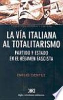 La vía italiana al totalitarismo