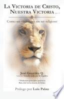 La Victoria De Cristo, Nuestra Victoria