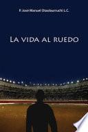 La Vida Al Ruedo