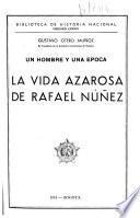 La vida azarosa de Rafael Núñez, un hombre y una época