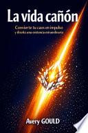 La vida cañón