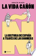 La vida cañón: La historia de España a través de los boomers