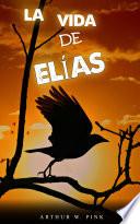 LA VIDA DE ELÍAS
