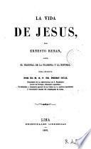 La Vida de Jesus, por Ernesto Renan, ante el tribunal de la filosofía y la historia