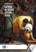 La vida de Jesús según Juan