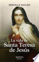 La vida de Santa Teresa de Jesús