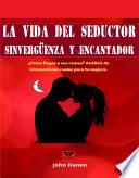 La vida del seductor sinvergüenza y encantador