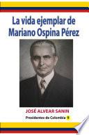 La vida ejemplar de Mariano Ospina Pérez