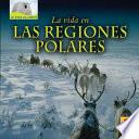 La vida en las regiones polares (Living in Polar Regions)
