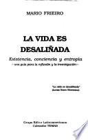 La vida es desalinada. Existencia, conciencia y entropia