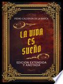 La Vida Es Sueño- Edicion Extendida Y Anotada