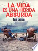 La vida es una herida absurda