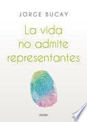 La Vida No Admite Representantes