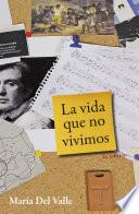 La vida que no vivimos