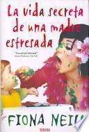 La Vida Secreta de una Madre Estresada