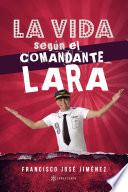 La vida según el Comandante Lara