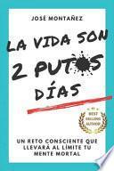 La Vida Son 2 Putos DÍas
