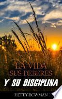 La Vida Sus Deberes Y Su Disciplina