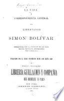 La vida y correspondencia general del libertador Simon Bolívar