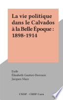 La vie politique dans le Calvados à la Belle Époque : 1898-1914