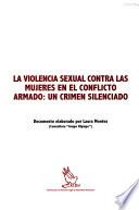 La violencia sexual contra las mujeres en el conflicto armado
