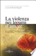La violenza nei legami d'amore. Le relazioni vitali e conflittuali tra uomo e donna, adulto e bambino, cittadino e straniero