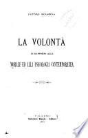 La volonta, in rapporto alla morale ed alla psicologia contemporanea